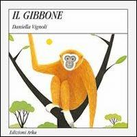 Il gibbone - Daniella Vignoli - Libro Arka 2014, Quattro stagioni | Libraccio.it