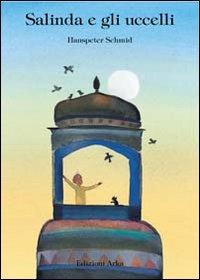Salinda e gli uccelli - Hanspeter Schmid - Libro Arka 1996, Collana di perle | Libraccio.it