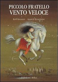 Piccolo fratello Vento Veloce - Rolf Krenzer, Anatoli Bourykine - Libro Arka 1998, Collana di perle | Libraccio.it