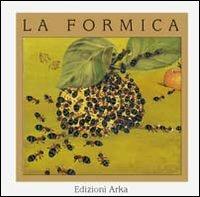 La formica - Gaia Volpicelli, Giovanna Osellame - Libro Arka 1998, Quattro stagioni | Libraccio.it
