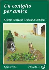 Un coniglio per amico - Roberta Grazzani, Giovanna Osellame - Libro Arka 1998, L'Orsa minore | Libraccio.it