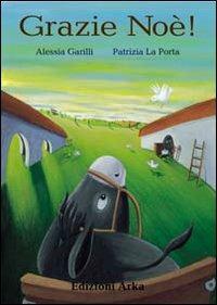 Grazie Noè - Alessia Garilli, Patrizia La Porta - Libro Arka 1999, Collana di perle | Libraccio.it