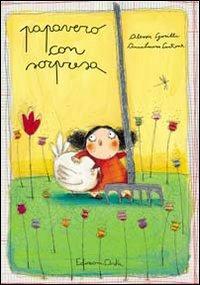Papavero con sorpresa. Ediz. illustrata - Anna Laura Cantone, Alessia Garilli - Libro Arka 2001, Collana di perle | Libraccio.it