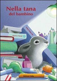 Nella tana del bambino - Beatrice Masini, Franca Trabacchi - Libro Arka 2001, Collana di perle | Libraccio.it