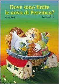 Dove sono finite le uova di Pervinca? - Alessia Garilli, Patrizia La Porta - Libro Arka 2003, Collana di perle | Libraccio.it