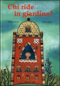 Chi ride in giardino? - Annalisa Strada, Agnese Baruzzi - Libro Arka 2003, Collana di perle | Libraccio.it