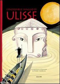 L'incredibile viaggio di Ulisse. Ediz. illustrata - Bimba Landmann - Libro Arka 2007, Perle d'avventura | Libraccio.it