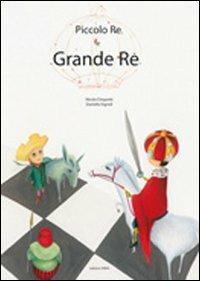 Piccolo re e grande re. Ediz. illustrata - Nicola Cinquetti - Libro Arka 2009, Collana di perle | Libraccio.it