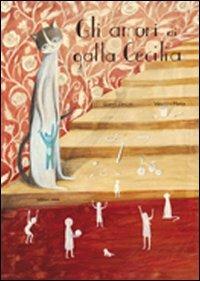 Gli amori di gatta Cecilia. Ediz. illustrata - Gianni Gandini, Valentina Morea - Libro Arka 2011, Collana di perle | Libraccio.it