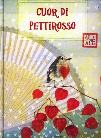 Cuor di pettirosso - Ale + Ale - Libro Arka 2012, Le perle | Libraccio.it