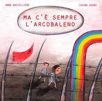 Ma c'è sempre l'arcobaleno - Anna Baccelliere, Chiara Gobbo - Libro Arka 2013, Collana di perle | Libraccio.it