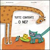 Tutti contenti... o no? Ediz. illustrata - Anna Baccelliere, Chiara Gobbo - Libro Arka 2014, Collana di perle | Libraccio.it