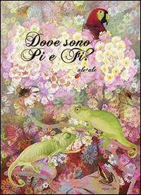 Dove sono Pi e Fi? Ediz. illustrata - Ale + Ale - Libro Arka 2014, Collana di perle | Libraccio.it