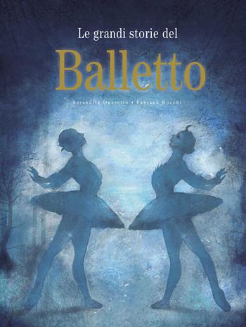 Le grandi storie del balletto. Ediz. a colori - Serenella Quarello, Serenella Quarello - Libro Arka 2022, Le perline | Libraccio.it