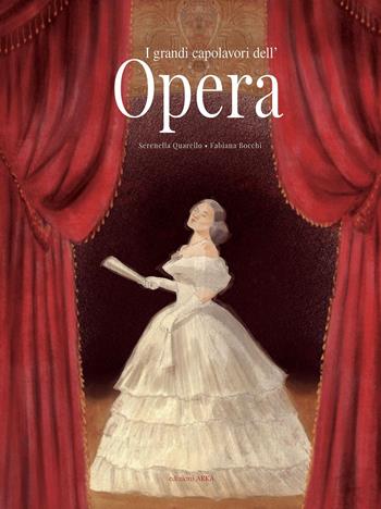 I grandi capolavori dell'opera. Ediz. a colori - Serenella Quarello, Serenella Quarello - Libro Arka 2021, Le perle | Libraccio.it