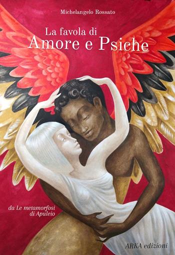 La favola di amore e psiche - Michelangelo Rossato - Libro Arka 2022, Perle classiche | Libraccio.it