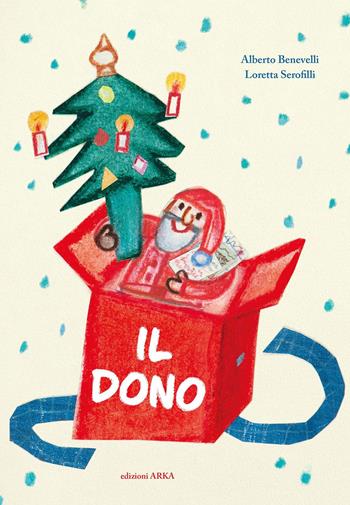 Il dono. Ediz. a colori - Alberto Benevelli, Loretta Serofilli - Libro Arka 2022, Collana di perle | Libraccio.it