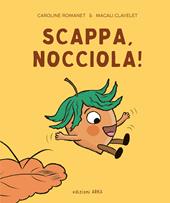 Scappa, Nocciola! Ediz. a colori