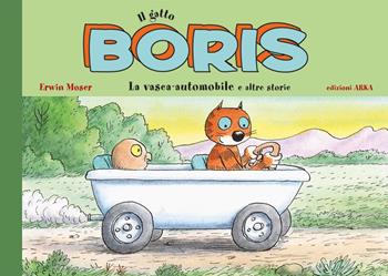 La vasca-automobile. Il gatto Boris. Ediz. a colori - Erwin Moser - Libro Arka 2024, Le perline | Libraccio.it