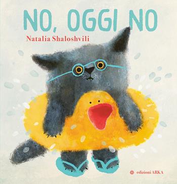 No, oggi no. Ediz. a colori - Natalia Shaloshvili - Libro Arka 2024, Le perline | Libraccio.it