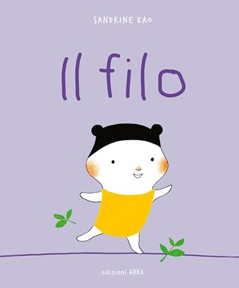 Il filo. Ediz. a colori - Sandrine Kao - Libro Arka 2025, Le nuvolette | Libraccio.it