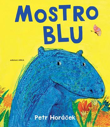 Mostro blu. Ediz. a colori - Petr Horácek - Libro Arka 2025, Le perle | Libraccio.it