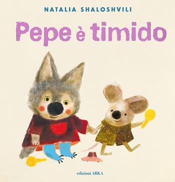 Pepe è timido. Ediz. a colori - Natalia Shaloshvili - Libro Arka 2025, Le perline | Libraccio.it