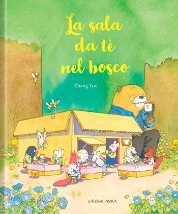 La sala da tè nel bosco. Ediz. a colori - Yue Zhang - Libro Arka 2026, Le perle | Libraccio.it
