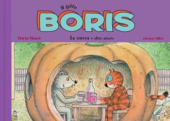 Il gatto Boris. La zucca e altre storie. Ediz. a colori - Erwin Moser - Libro Arka 2026, Le perline | Libraccio.it