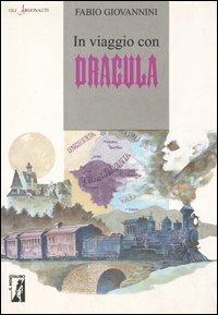 In viaggio con Dracula - Fabio Giovannini - Libro Il Minotauro 1994, Gli argonauti | Libraccio.it