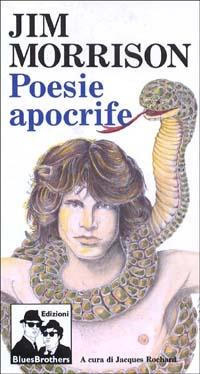 Poesie apocrife - Jim Morrison - Libro Blues Brothers 1995 | Libraccio.it