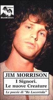 I signori. Le nuove creature. Le poesie di «Re Lucertola»