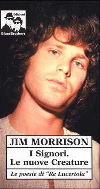 I signori. Le nuove creature. Le poesie di «Re Lucertola» - Jim Morrison - Libro Blues Brothers 2000 | Libraccio.it