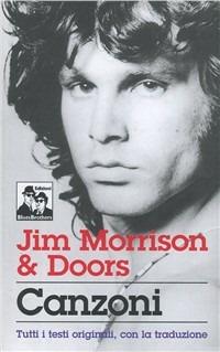 Jim Morrison & Doors. Canzoni - Jim Morrison - Libro Blues Brothers 2012 | Libraccio.it