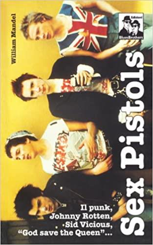 Sex Pistols - William Mandel - Libro Blues Brothers 2012 | Libraccio.it