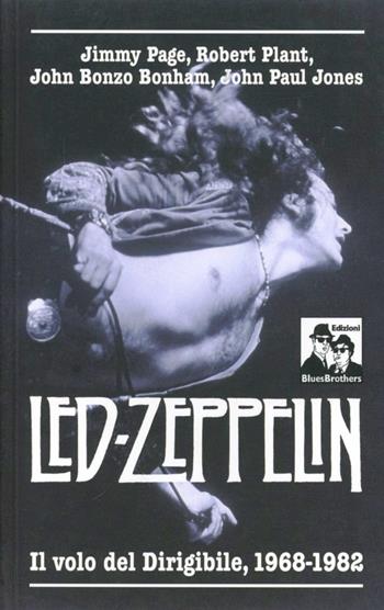 Led Zeppelin. Il volo del dirigibile 1968-1982  - Libro Blues Brothers 2012 | Libraccio.it