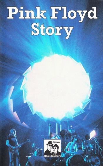 Pink Floyd story  - Libro Blues Brothers 2012 | Libraccio.it