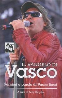Il vangelo di Vasco. La filosofia di Vasco Rossi  - Libro Blues Brothers 2012 | Libraccio.it