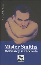 Mister Smiths. Morrissey si racconta