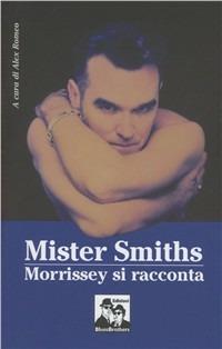 Mister Smiths. Morrissey si racconta - Rick Branford - Libro Blues Brothers 2012 | Libraccio.it