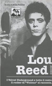 Lou Reed, I Velvet Underground, Andy Warhol, Nico, album, concerti dichiarazioni....  - Libro Blues Brothers 2012 | Libraccio.it