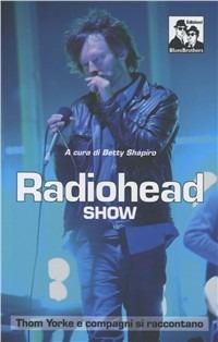 Radiohead show. Thom Yorke e compagni si raccontano  - Libro Blues Brothers 2012 | Libraccio.it