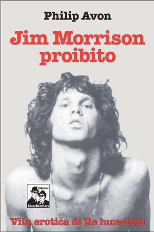 Jim Morrison proibito - Philip Avon - Libro Blues Brothers 2013 | Libraccio.it