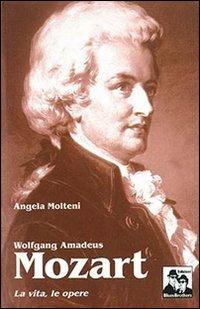 Wolfgang Amadeus Mozart - Angela Molteni - Libro Blues Brothers 2013 | Libraccio.it