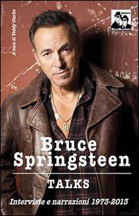 Bruce Springsteen talks - Teddy Clarke - Libro Blues Brothers 2014 | Libraccio.it