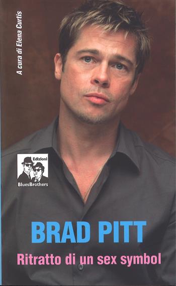 Brad Pitt. Ritratto di un sex symbol  - Libro Blues Brothers 2017 | Libraccio.it