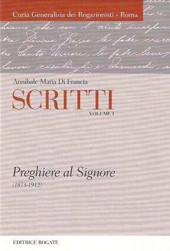 Scritti. Annibale Maria di Francia. Vol. 1: Preghiere al Signore (1873-1912).  - Libro Rogate 2007 | Libraccio.it