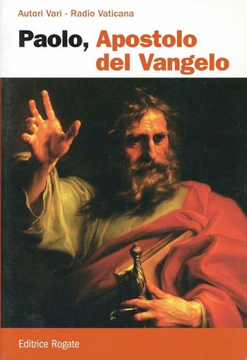 Paolo, apostolo del Vangelo  - Libro Rogate 2008, Radio quaresima | Libraccio.it
