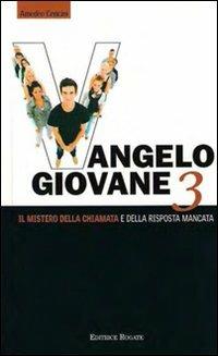 Vangelo giovane. Vol. 3: Il mistero della chiamata e della risposta mancata. - Amedeo Cencini - Libro Rogate 2010 | Libraccio.it