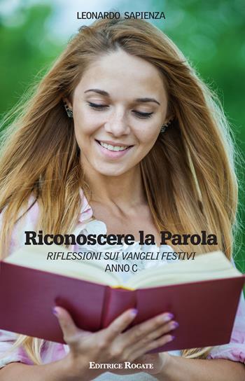 Riconoscere la parola. Anno C. Riflessione sui Vangeli festivi - Leonardo Sapienza - Libro Rogate 2015 | Libraccio.it
